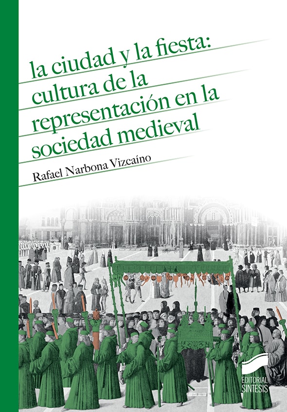 Portada del título la ciudad y la fiesta: cultura de la representación en la sociedad medieval