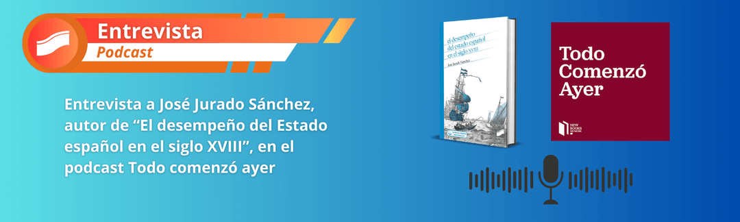 entrevista a josé jurado sánchez, autor de "el desempeño del estado español en el siglo xviii", en todo comenzó ayer"