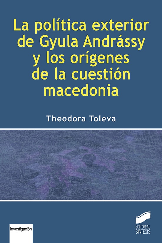 Portada del título las política exterior de gyula andrássy y los orígenes de la cuestión macedonia