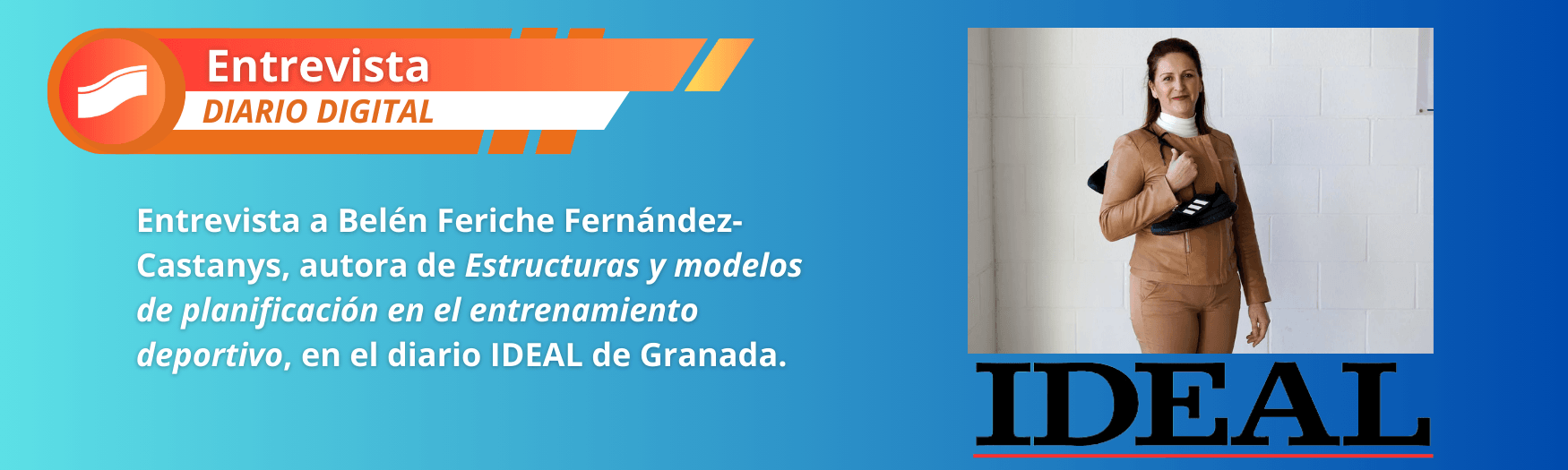 Entrevista a Belén Feriche Fernández-Castanys, autora de Estructuras y modelos de planificación en el entrenamiento deportivo, en el diario Ideal de Granada