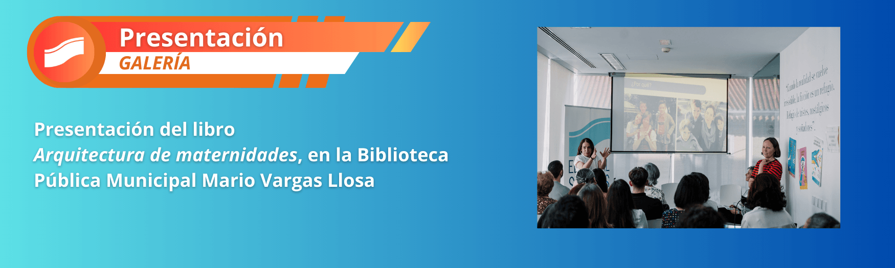 Presentación del libro  Arquitectura de maternidades, en la Biblioteca Pública Municipal Mario Vargas Llosa
