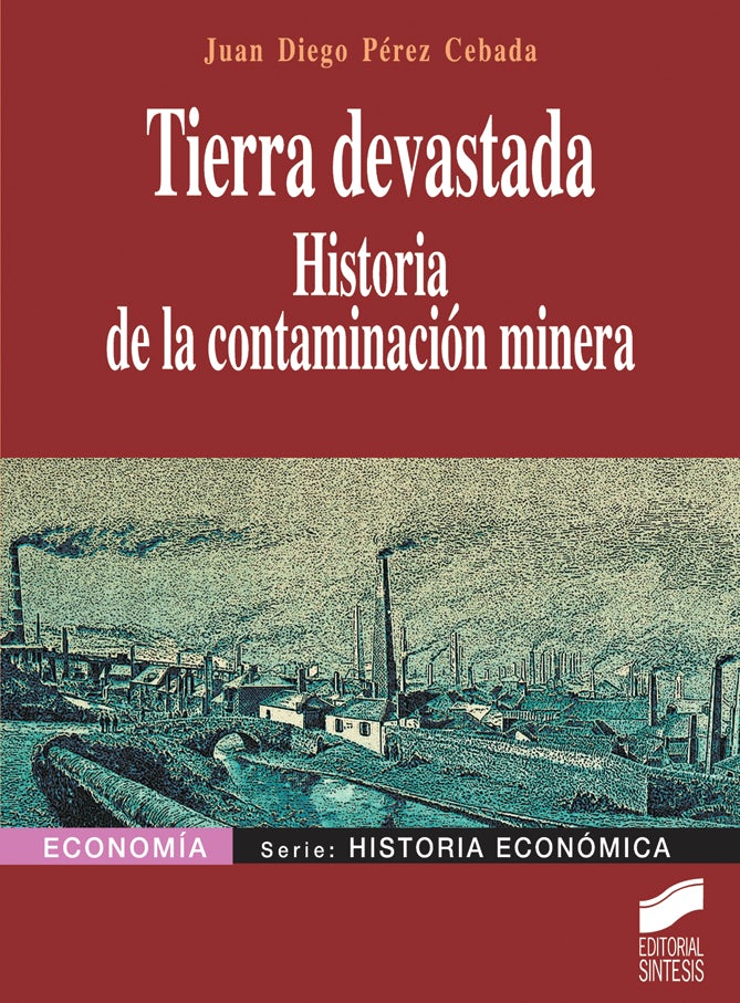 Portada del título tierra devastada. historia de la contaminación minera