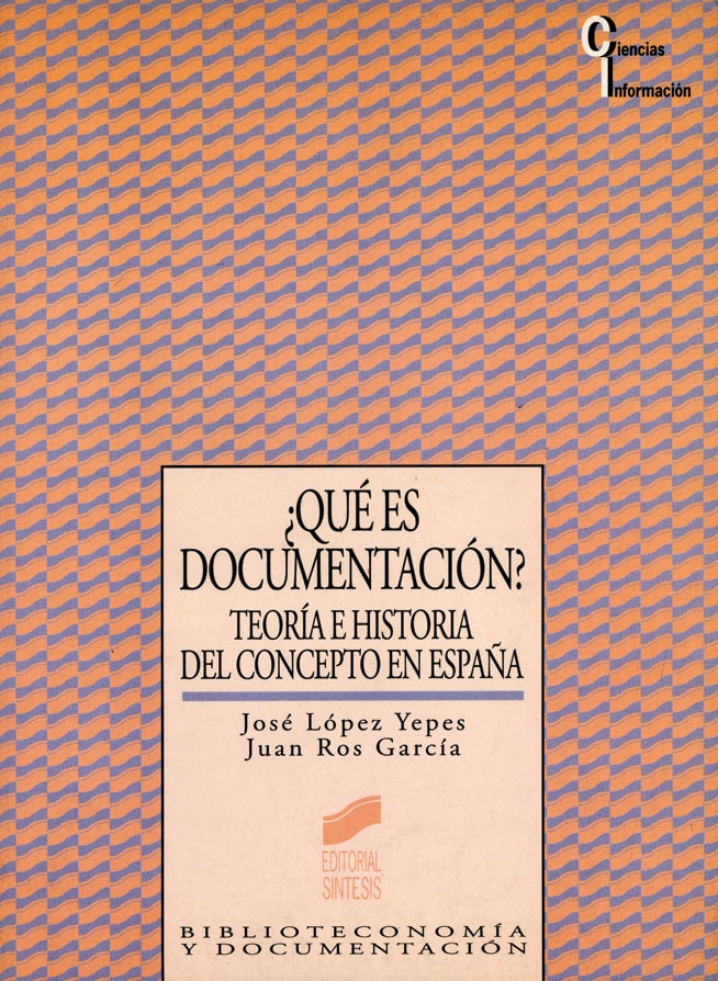 Portada del título ¿qué es documentación? teoría e historia del concepto en españa