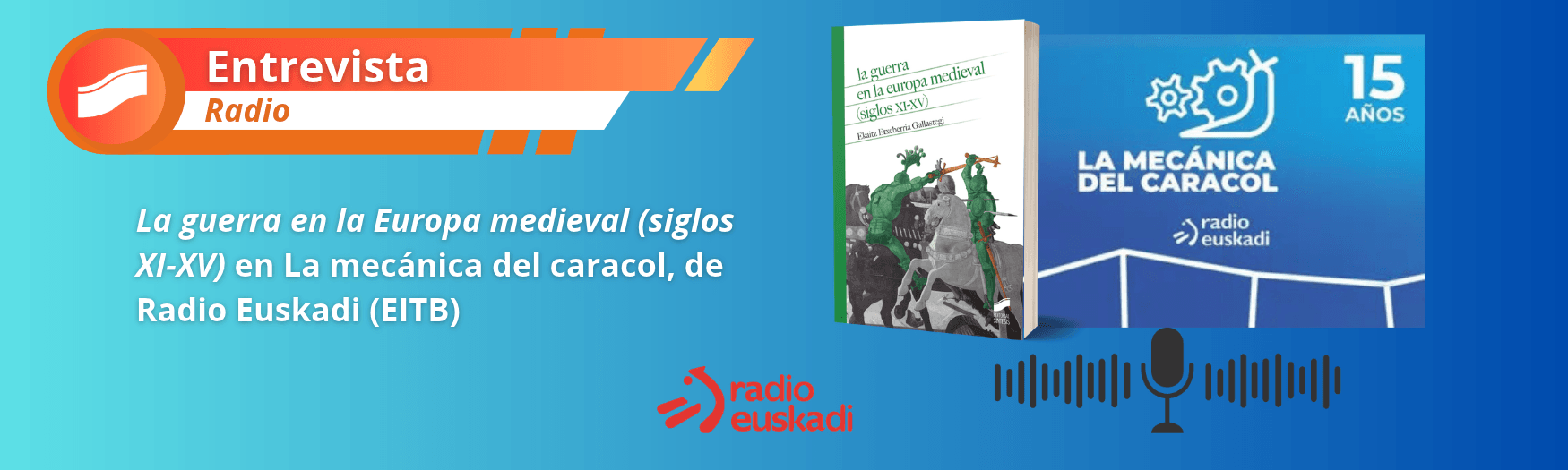 La guerra en la Europa medieval (siglos XI-XV) en La mecánica del caracol, de Radio Euskadi (EITB)